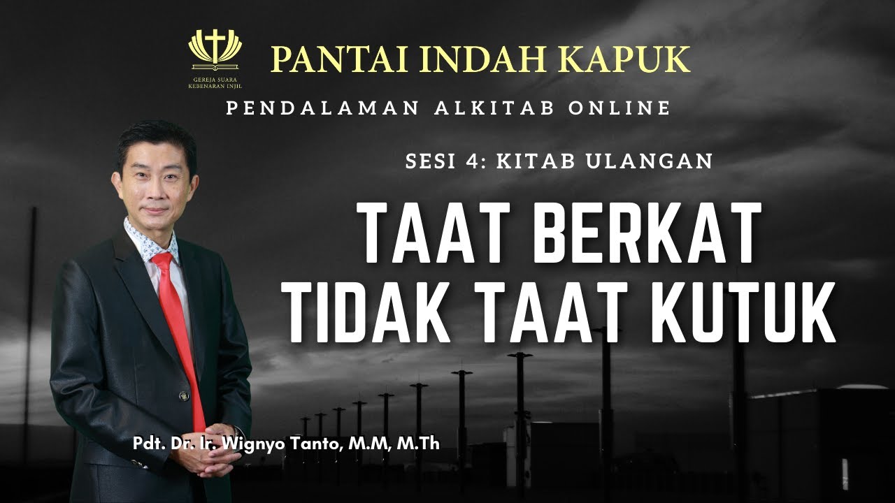 Kitab Ulangan (Sesi 4) – Taat Berkat, Tidak Taat Kutuk – Pdt. Dr. Ir. Wignyo Tanto, M.M, M.Th