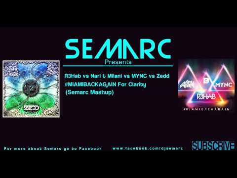 R3Hab vs Nari & Milani vs MYNC vs Zedd - #MIAMIBACKAGAIN For Clarity (Semarc Mashup)