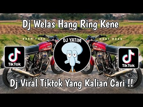 DJ WELAS HANG RING KENE | WIS MYAKNE ISUN HANG NYINGKREH OJO TAKON TAKON YORO VIRAL TIKTOK 2023 !!