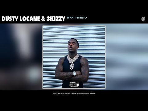 DUSTY LOCANE & 3Kizzy - WHAT I'M INTO (Official Audio)