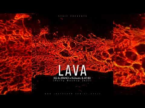KG & JITANO x Richastic & AT-80 - LAVA (STAiF Party Mashup 2k22)