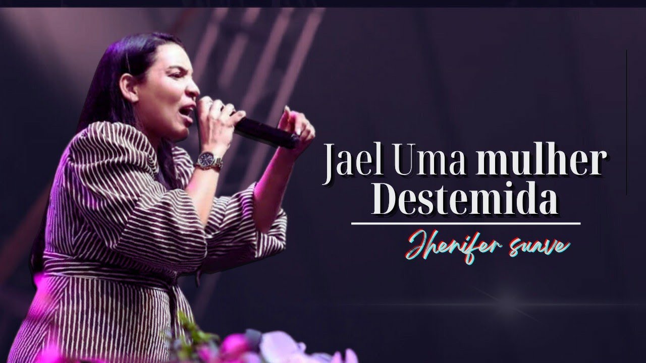 Jael  Uma mulher destemida - Jhenifer Suave  ( Lagoinha Teresopolis )