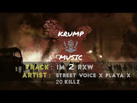 STREET VOICE x PLAYA x 20KILLZ  | #0323 | IM 2 RXW | KRUMP MUSIC 2023