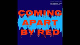 COMING APART SONG BY RED