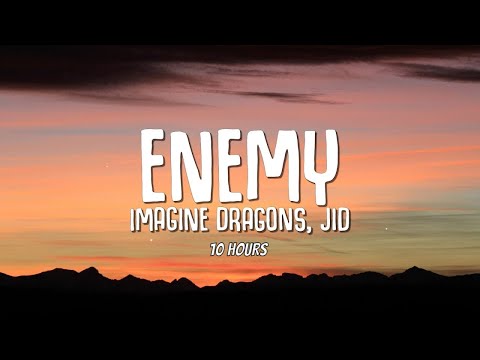 [10 HOURS] Imagine Dragons, JID - Enemy (Lyrics)
