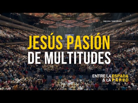 Entre La Espada & La Pared | Jesús Pasión de Multitudes | Evangelios Sinópticos y Juan
