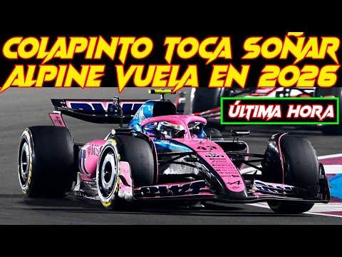 FILTRAN EL POTENCIAL DEL MOTOR ALPINE F1 EN 2026, COLAPINTO PUEDE SOÑAR EN UNA ESCUDERÍA AL ALZA