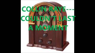 COLLIN RAYE   COULDN'T LAST A MOMENT