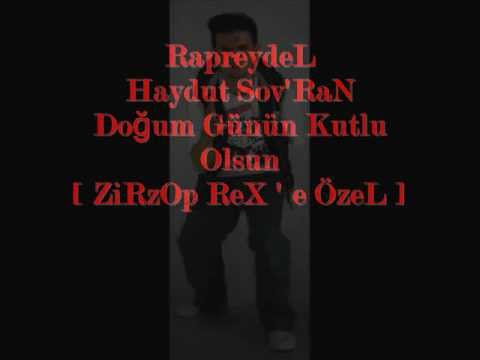 Haydut Sov'RaN & RapreydeL - Doğum Günün Kutlu Olsun ( ZiRzOp ReX ' e Özel )