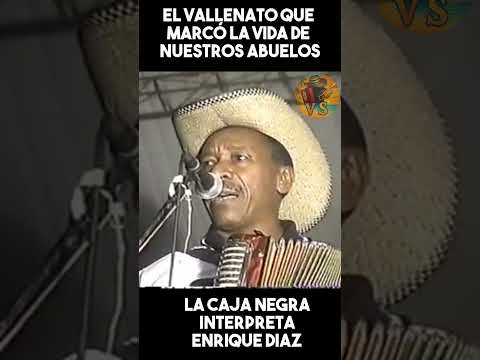 Un vallenato que expresa el sentimiento de todos nuestros abuelos, La Caja Negra de Enrique Diaz.