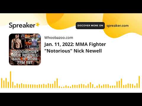 Jan. 11, 2022: MMA Fighter "Notorious" Nick Newell