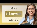Dionysus — what is DIONYSUS definition