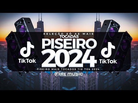 SÓ AS MAIS TOCADAS PISEIRO TIK TOK 2024 - SELEÇÃO PISEIRO TIK TOK 2024 - HITS TIK TOK 2024
