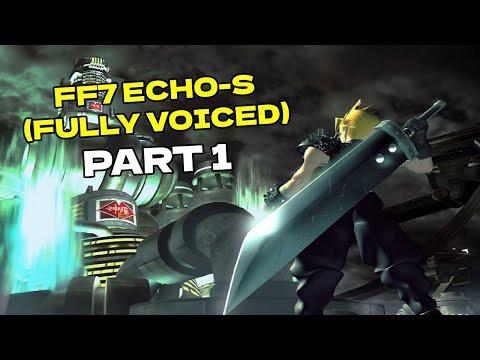 OG FF7 but FULLY VOICE ACTED! First time playing Final Fantasy 7 Echo-S Mod