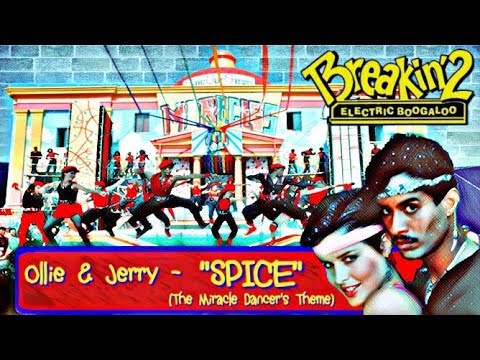 Ollie & Jerry - Spice (The Miracle Dancer's Theme) *1984* [Breakin' 2: Electric Boogaloo Soundtrack]