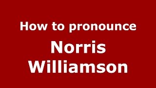 How to pronounce Norris Williamson