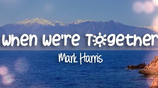 Mark Harris (Courageous Movie Soundtrack) | When We&#39;re Together (Lyrics)