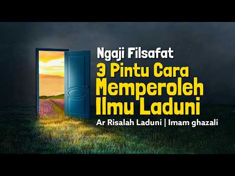 Ngaji Filsafat -  3 Cara Memperoleh Ilmu Laduni - Imam Ghazali - Dr Fahruddin Faiz | Studi Filsafat