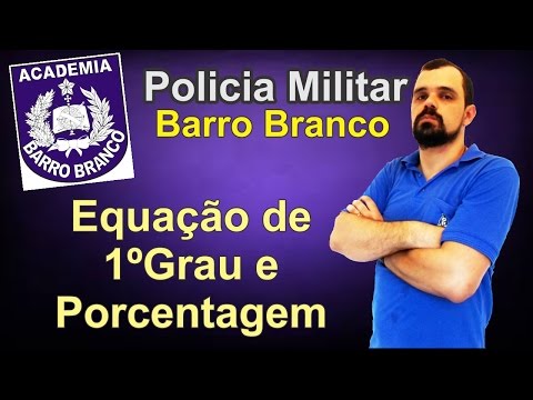 Equação de 1o Grau - PM - Barro Branco - Equação de 1o grau (2/80)