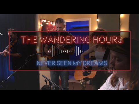 THE WANDERING HOURS "Never Seen My Dreams" THE GHOST MOTEL SESSIONS