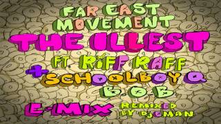Far East Movement - The Illest (Remix) ft. Riff Raff, ScHoolboy Q &amp; B.o.B [Remix/E-mix]