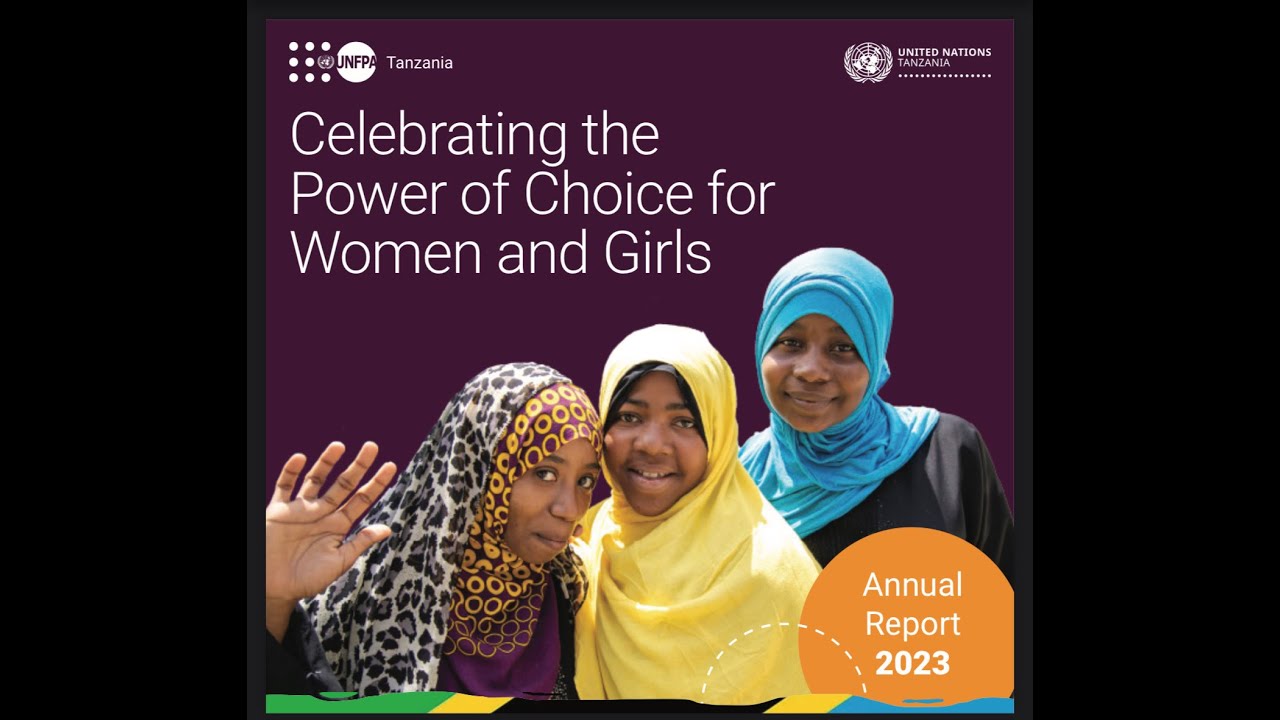 Celebrating the Power of Choice for Women and Girls - 2023 Annual Report, UNFPA Tanzania.