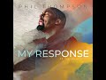 My Response Instrumental Phil Thompson w/ Lyrics