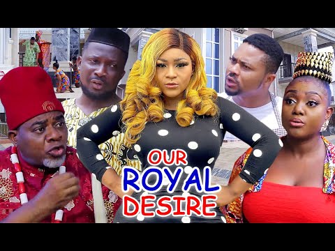OUR ROYAL DESIRE SEASON 5&6 (NEW HIT MOVIE) - DESTINY ETIKO 2021 LATEST NIGERIAN  NOLLYWOOD MOVIE.