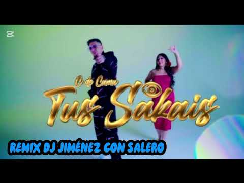 TUS SAKAIS C DE CAMA REMIX DJ JIMÉNEZ CON SALERO