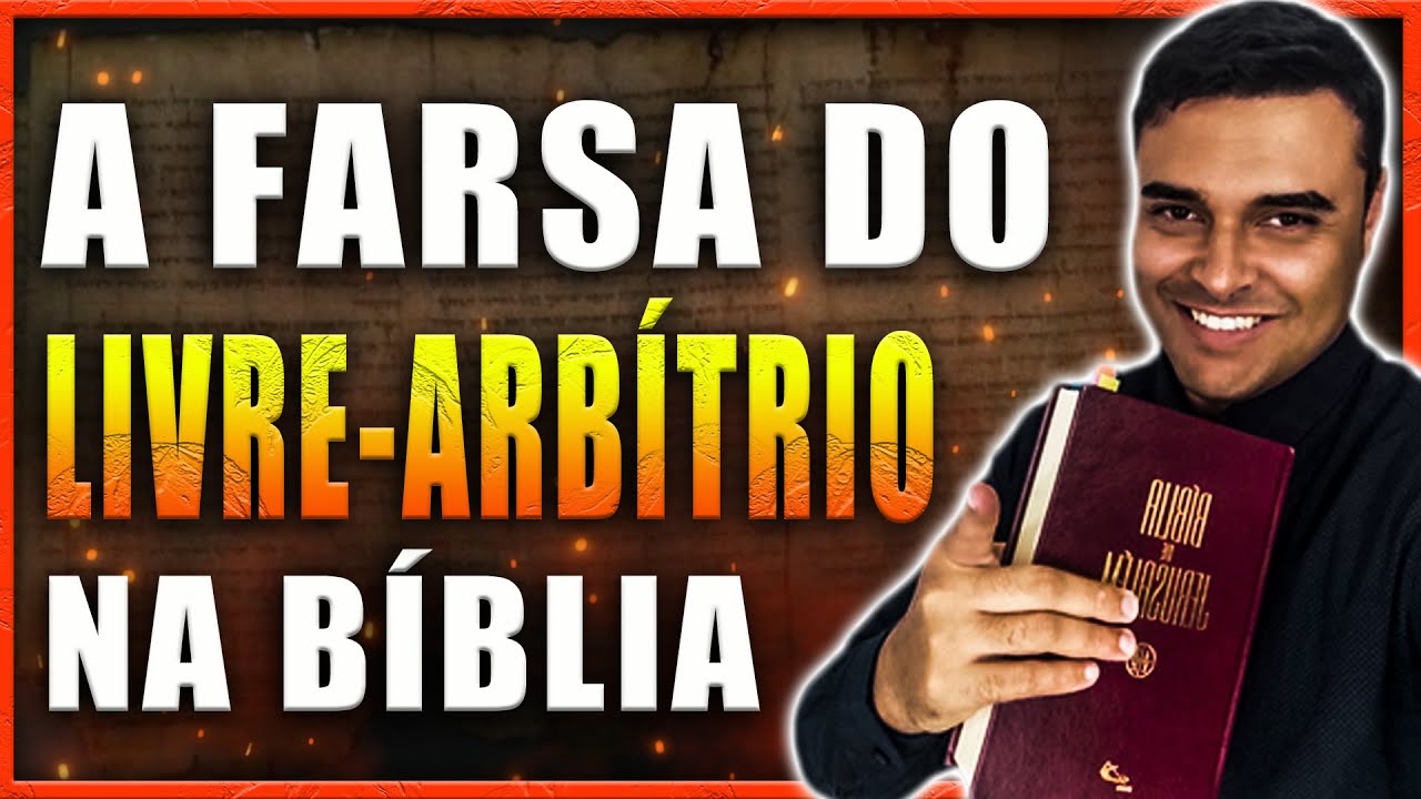 A BÍBLIA PROVA QUE O LIVRE-ARBÍTRIO NÃO EXISTE!