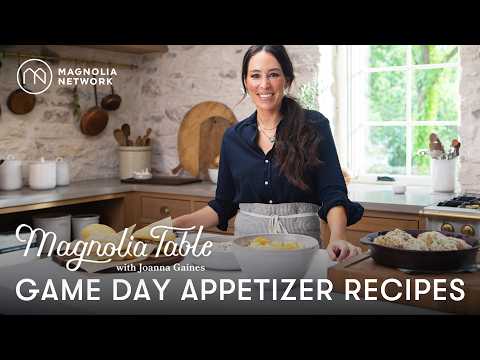 Game Day Appetizer Recipes | Magnolia Table with Joanna Gaines | Magnolia Network