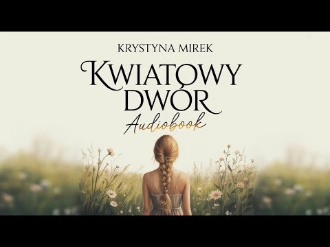 Kwiatowy dwór by Krystyna Mirek – Historia, która porwie Cię do ostatniej strony