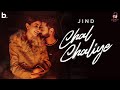 Chal Chaliye | (Official Music Video) l Jind  l Jagga Dhaliwal & Kulvir l #punjabisong