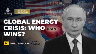 Who wins and loses in the global energy crisis? | Counting the Cost