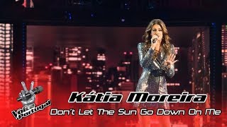 Kátia Moreira - &quot;Don&#39;t let the sun go down on me&quot; | Gala | The Voice Portugal