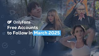 Free OnlyFans Accounts to Follow in March 2025