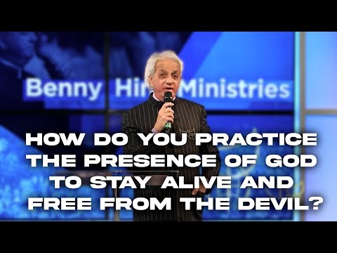 How Do You Practice the Presence of God to Stay Alive and Free From the Devil.