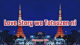 Download lagu Kazumasa Oda - Love  Story wa Totsuzen ni (Romaji/English) mp3