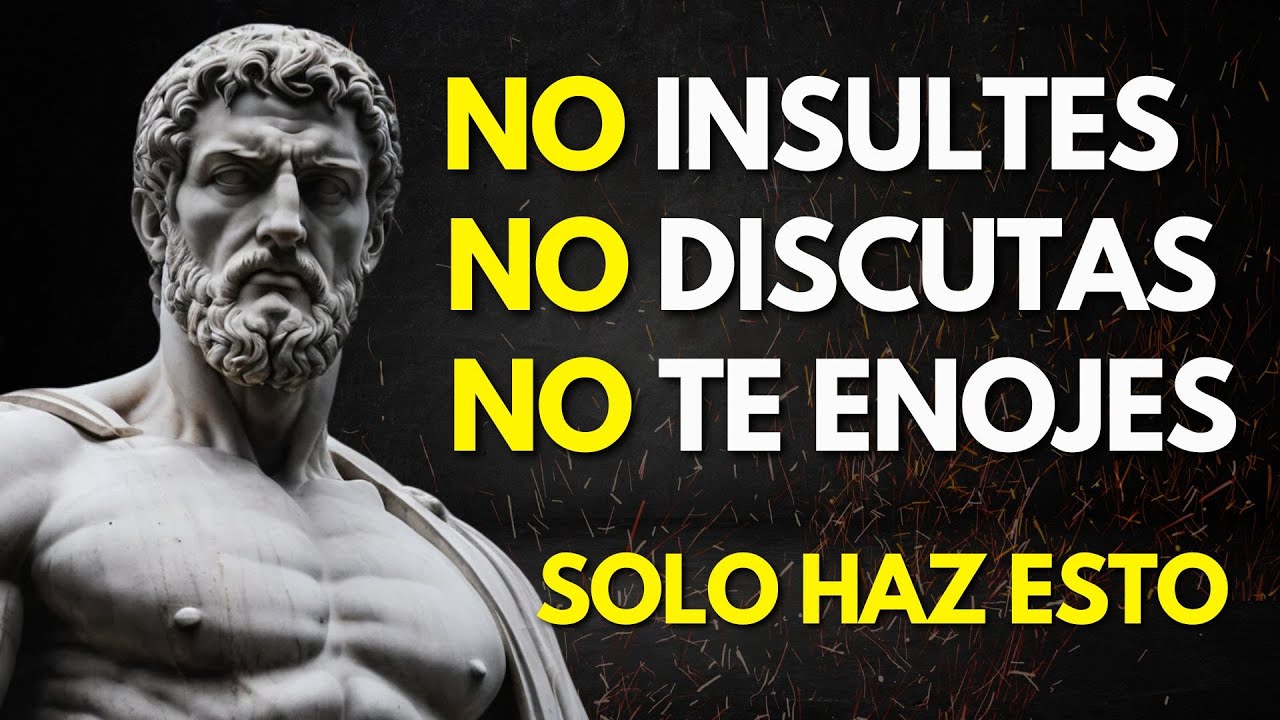 CÓMO no ENOJARSE ni MOLESTARSE NUNCA CON NADIE l 09 LECCIONES de ESTOICISMO