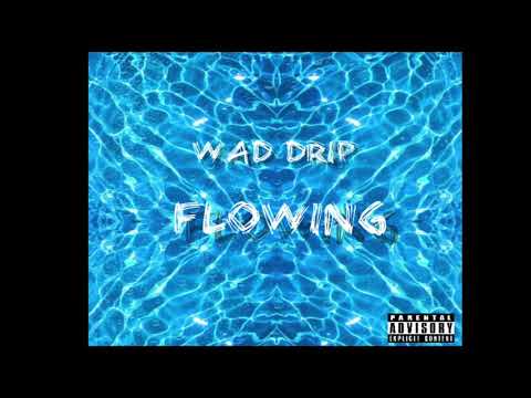 Wad Drip - Flowing. (Freestyle)