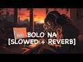 Bolo Na -Full song | 12th Fail | [ slowed + reverb ] lofi version Shreya,  Shaan, Vidhu Vinod Chopra