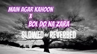 Main Agar Kahoon x Bol Do Na Zara - Arman Malik // Mix Tape // #slowedandreverb.