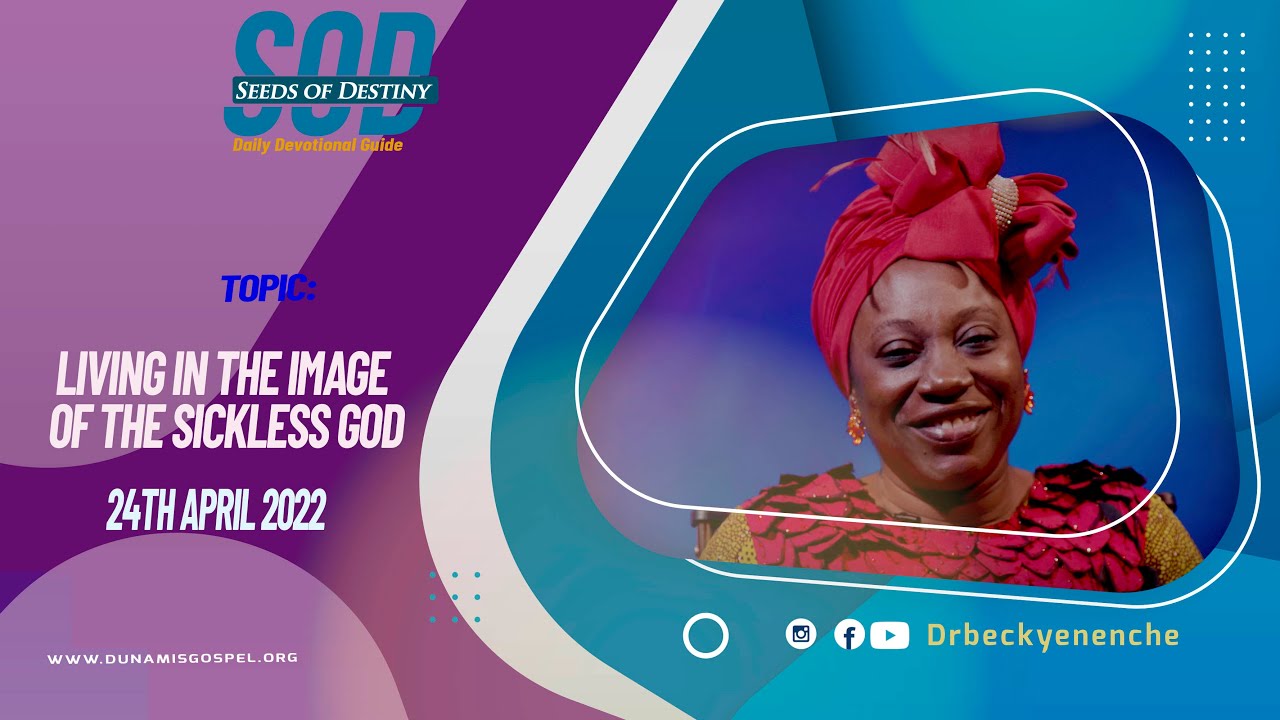 SOD Devotional 24 April 2022 | Dr. Becky Paul-Enenche