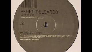 Pedro Delgardo - Metropolis (Max Walder Remix)