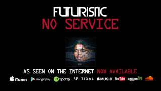 Futuristic - No Service (Official Audio) @OnlyFuturistic