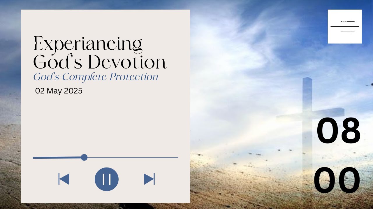 Experiancing God's Devotion: God’s Complete Protection