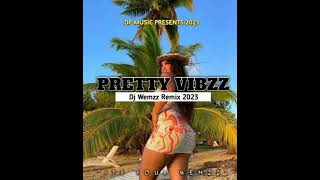 PRETTY VIBZZ (DJ WEMZZ REMIX 2023) - DP MUSIC PRESENTS 2023 ____""ITS YOUR BOY WEMZZ" 🥂🎶🇵🇬💥