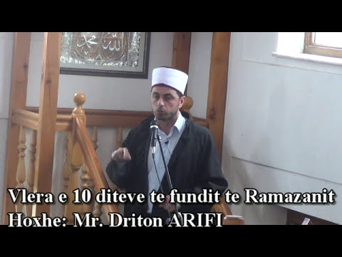 Mr. Driton ARIFI - Vlera e 10 diteve te fundit te Ramazanit