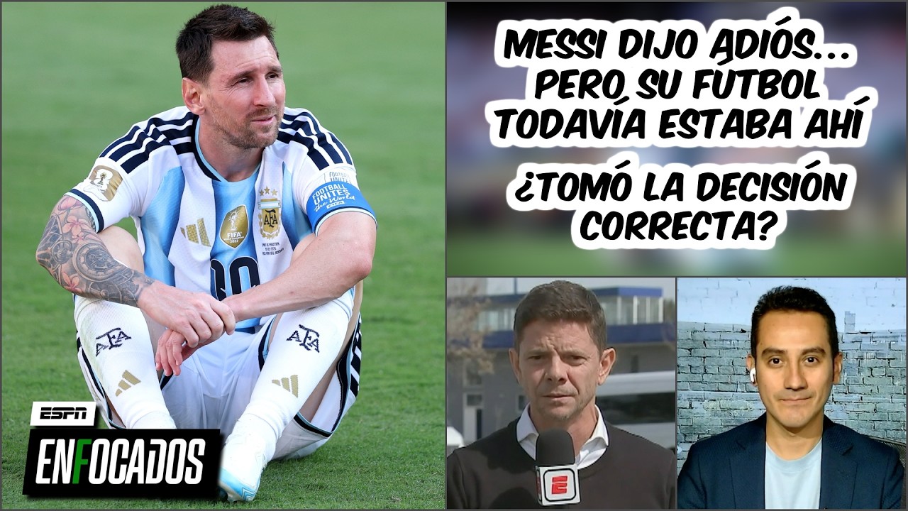 NO SE ENTIENDE, pero SE RESPETA. MESSI LE QUEDA FÚTBOL para ARGENTINA, ¿se equivocó? | Enfocados