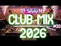 Music Mix 2026 33 Party Club Dance 2026 Best Remixes Of Popular Songs 2025 MEGAMIX DJ Silviu M